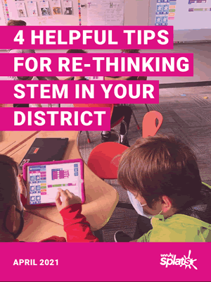 4 Helpful Tips For Re-thinking Stem In Your District