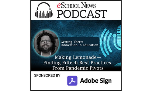 Making Lemonade—Finding Edtech Best Practices From Pandemic Pivots