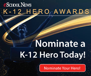 To recognize the country’s best examples of K-12 success during the past pandemic-era school year, the eSchool News K-12 Hero Awards will showcase the exceptional efforts of schools and districts across the U.S.