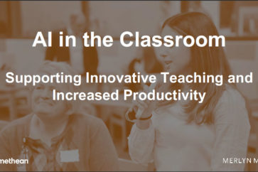 AI in the Classroom – Supporting Innovative Teaching and Increased Productivity