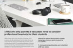5 Reasons why parents & educators need to consider professional headsets for their students