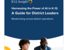 Harnessing the Power of AI: A Guide to Modernizing K-12 District Operations
